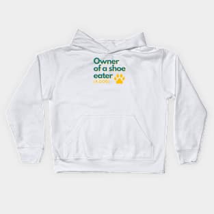 Owner of a shoe eater (A dog) Kids Hoodie